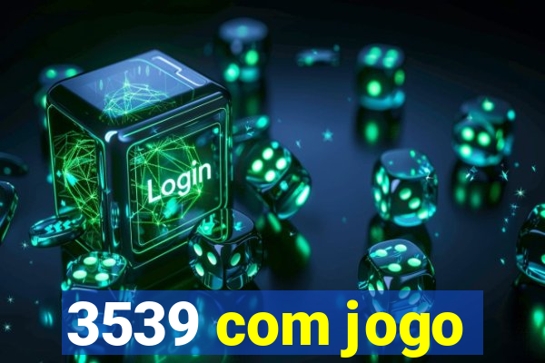 3539 com jogo